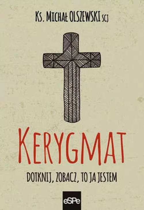 Kerygmat. Dotknij, zobacz, to Ja jestem - Książki
