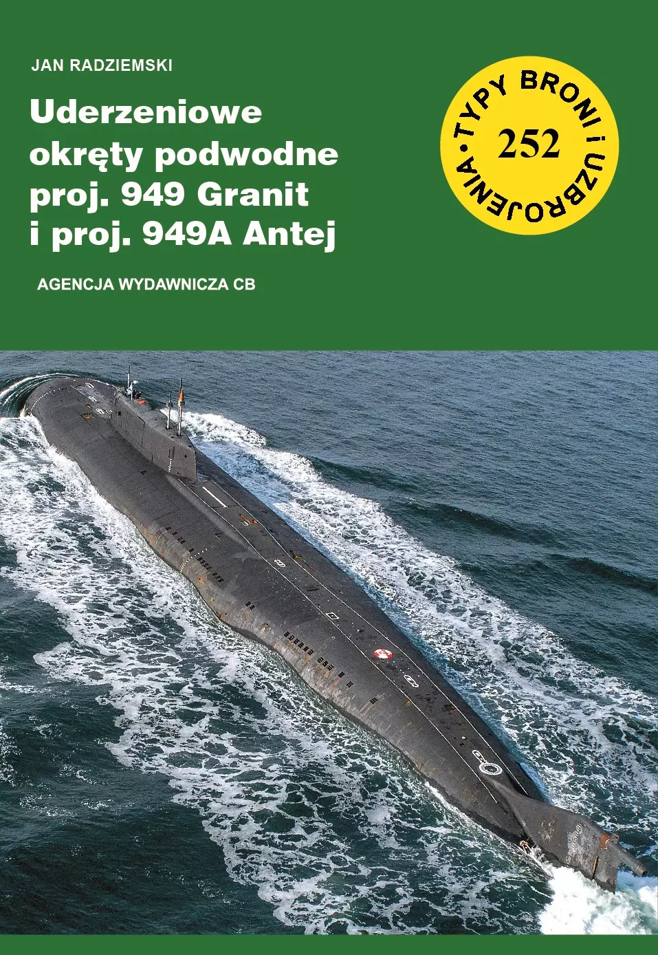 Uderzeniowe okręty podwodne proj. 949 Granit i proj. 949A Antej (TBiU 252) - Książki