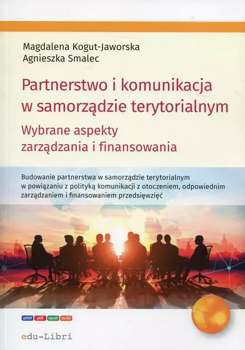 Partnerstwo i komunikacja w samorządzie terytorialnym. Wybrane aspekty zarządzania i finansowania - Książki
