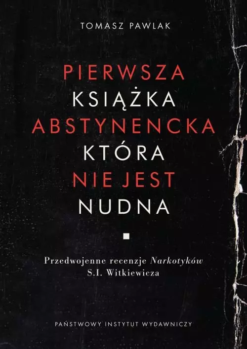 Pierwsza książka abstynencka, która nie jest nudna. Przedwojenne recenzje Narkotyków S.I.Witkiewicza - Książki