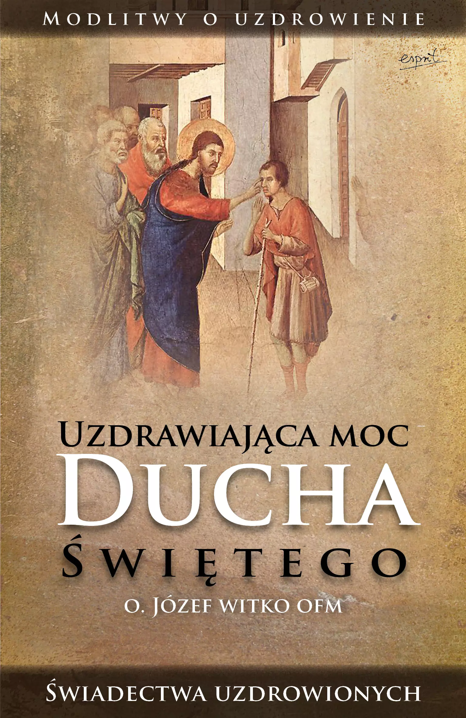 Uzdrawiająca moc Ducha Świętego - Książki
