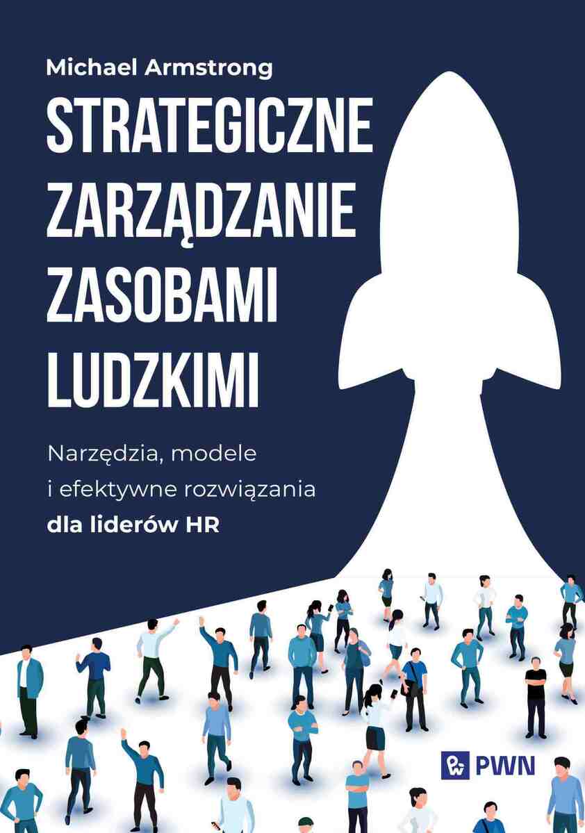 Strategiczne zarządzanie zasobami ludzkimi. Narzędzia, modele i efektywne rozwiązania dla liderów HR - Książki