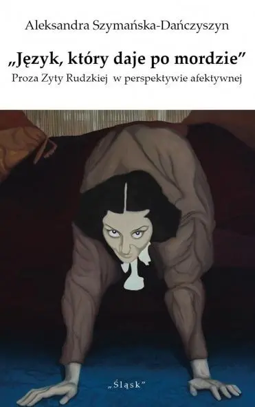 Język który daje po mordzie Proza Zyty Rudzkiej... - Książki