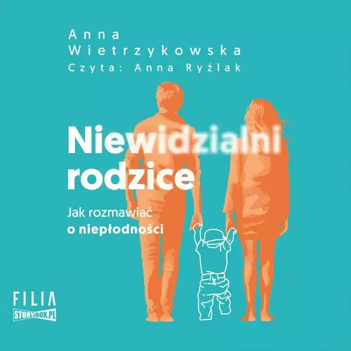 Niewidzialni rodzice Jak rozmawiać o niepłodności - Audiobooki