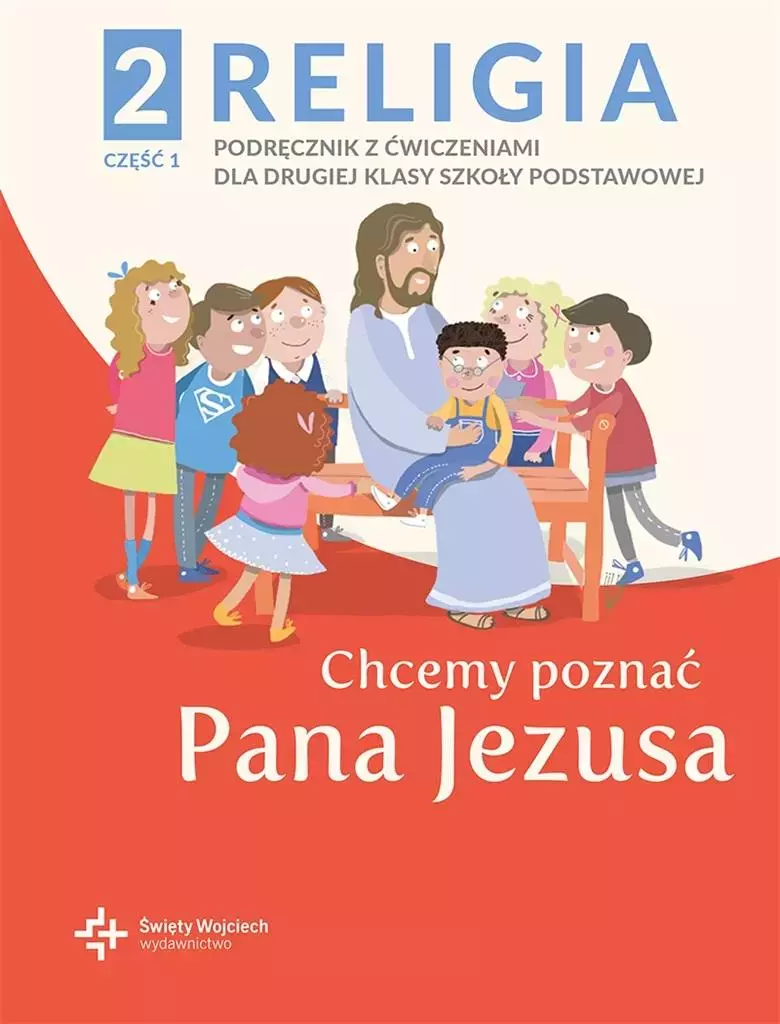 Chcemy poznać Pana Jezusa. Część 1. Katechizm dla klasy 2 szkoły podstawowej - Książki