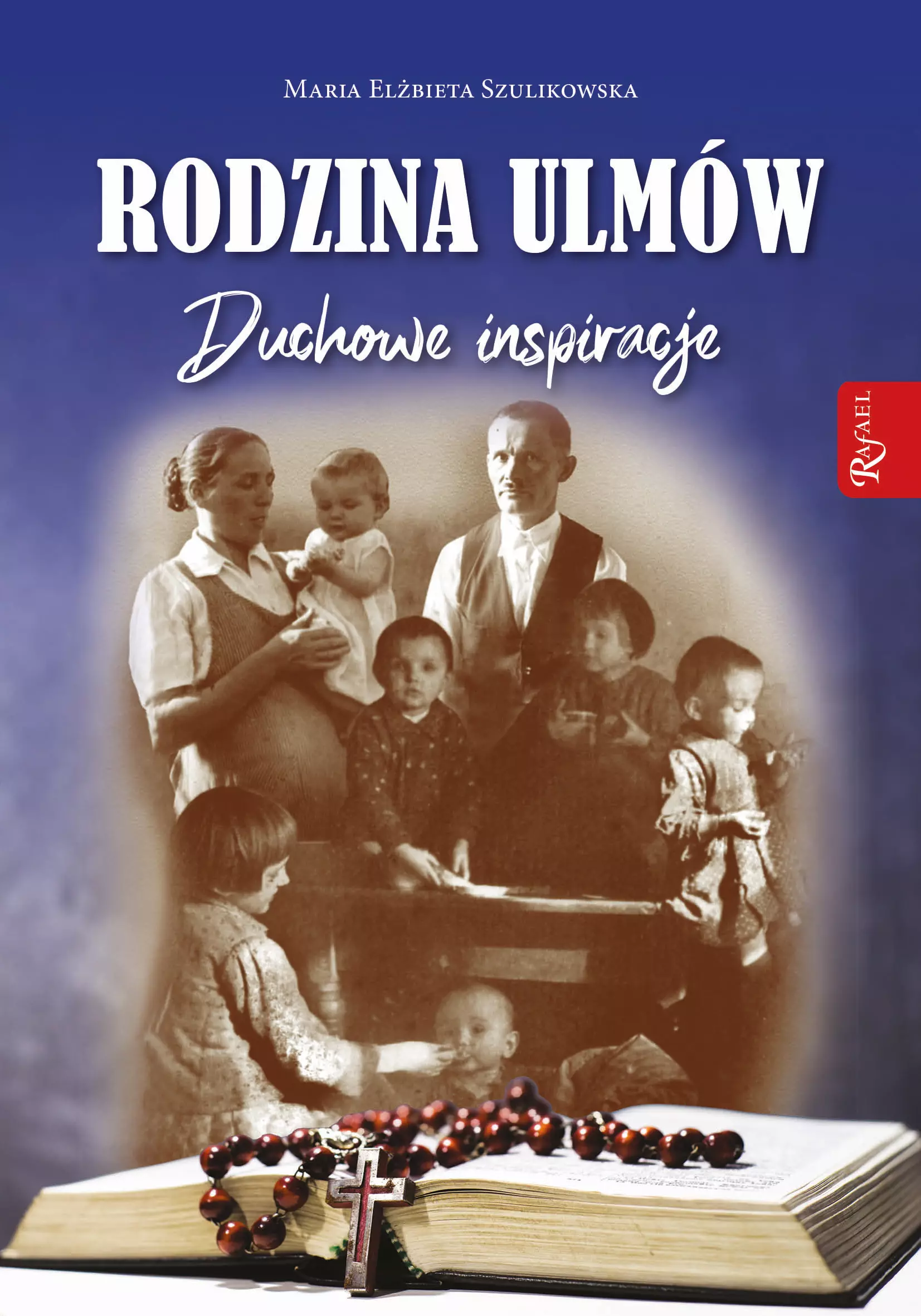 Rodzina Ulmów Duchowe Inspiracje - Książki
