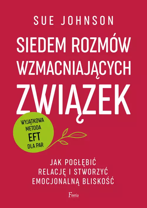 Siedem rozmów wzmacniających związek. Jak pogłębić relację i stworzyć emocjonalną bliskość. - Książki