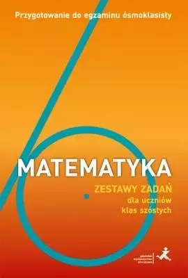 Matematyka. Przygotowanie do egzaminu ósmoklasisty. Zestawy zadań dla uczniów klas szóstych - Książki