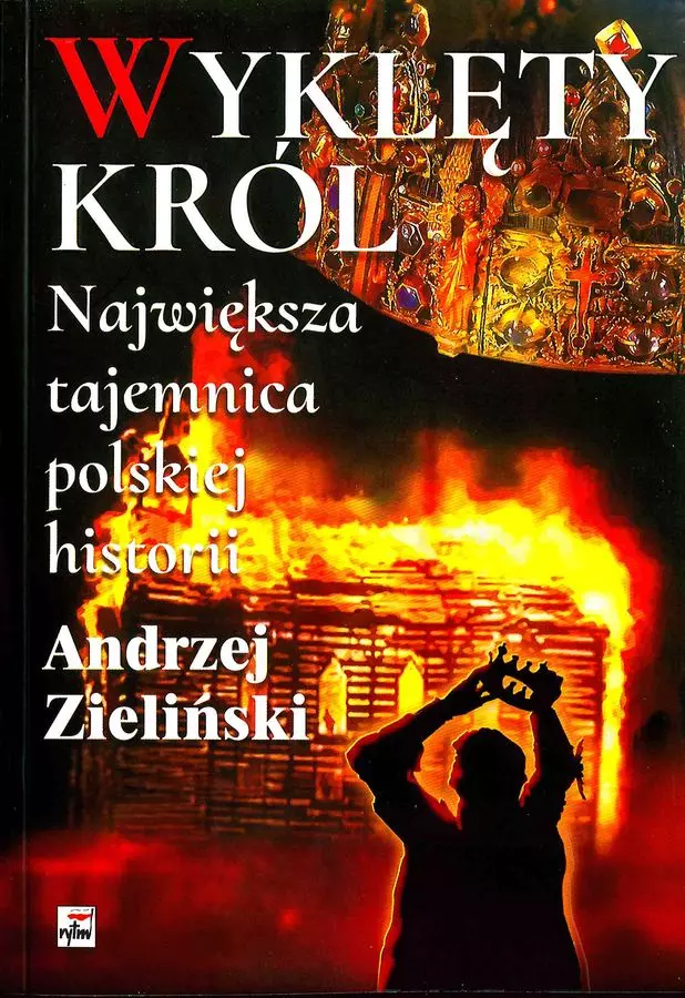Wyklęty król. Największa tajemnica polskiej historii - Książki