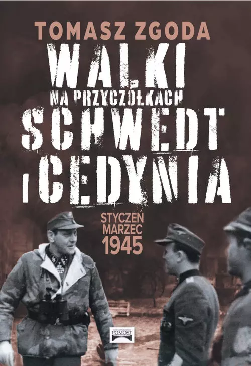 Walki na przyczółkach Schwedt i Cedynia. Styczeń - marzec 1945 - Książki