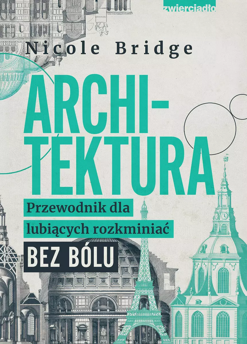 Tytuł: Architektura. Przewodnik dla lubiących rozkminiać bez bólu - Książki