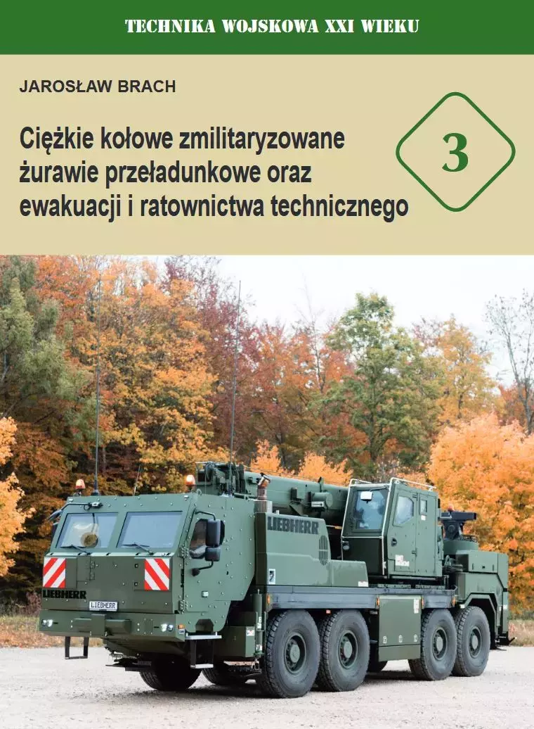 Ciężkie kołowe zmilitaryzowane żurawie przeładunkowe oraz ewakuacji i ratownictwa technicznego - Książki