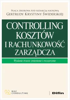 Controlling kosztów i rachunkowość zarządcza. Wydanie trzecie zmienione i rozszerzone - Książki