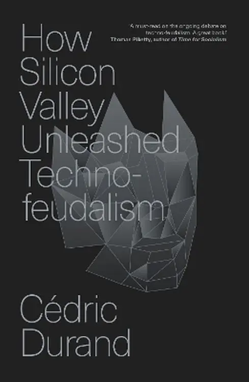 How Silicon Valley Unleashed Techno-feudalism: The Making of the Digital Economy - Książki