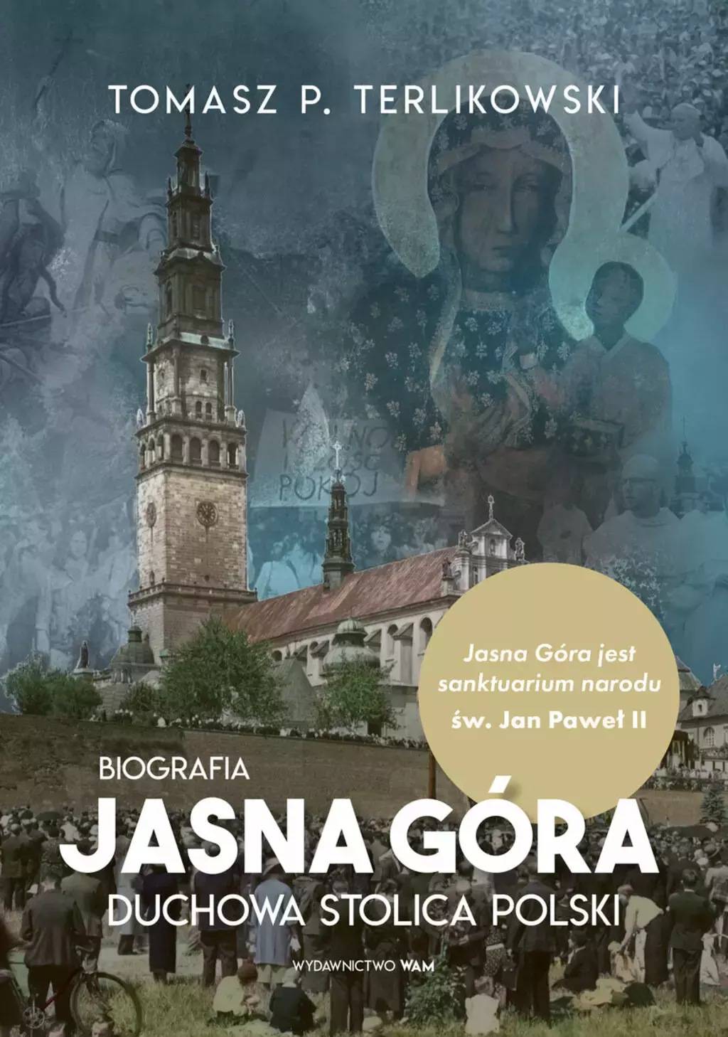Jasna Góra. Duchowa stolica Polski. Biografia - Książki