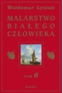 Malarstwo Białego Człowieka. Tom 6 - Książki