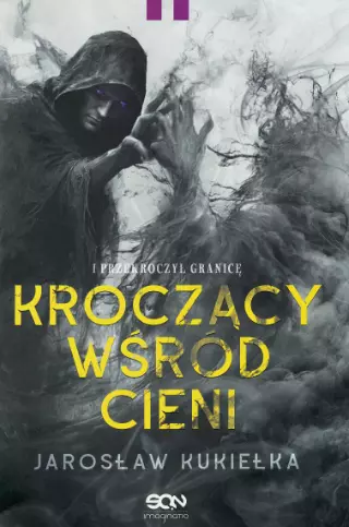 Kroczący wśród cieni. I przekroczył granicę