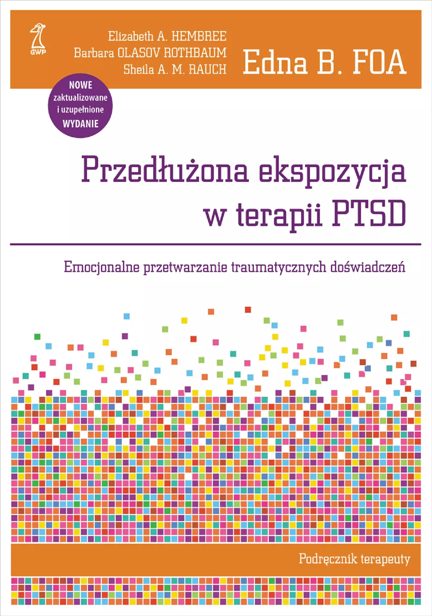 Przedłużona ekspozycja w terapii PTSD. Emocjonalne przetwarzanie traumatycznych doświadczeń. Podręcznik terapeuty - Książki
