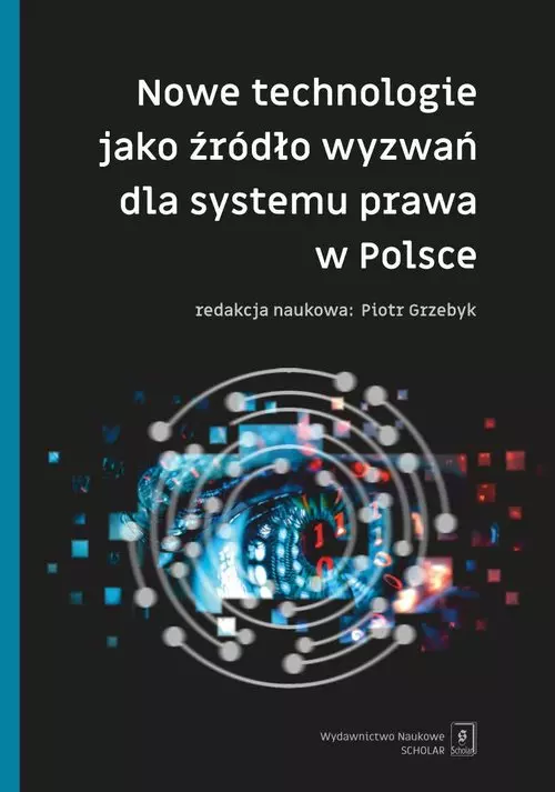Nowe technologie jako źródło wyzwań dla systemu prawa w Polsce - Książki