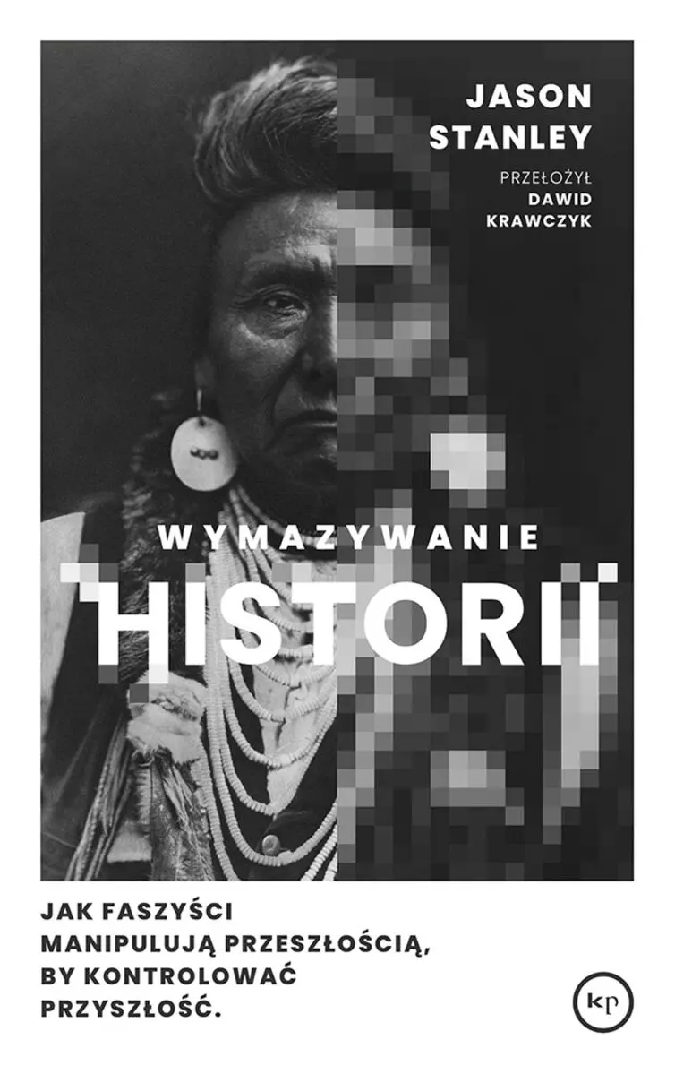 Wymazywanie historii. Jak faszyści manipulują przeszłością, by kontrolować przyszłość - Książki
