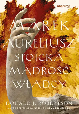 Marek Aureliusz. Stoicka mądrość władcy - Książki