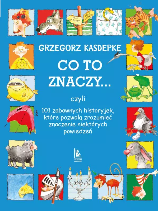 Co to znaczy... 101 zabawnych historyjek, które pozwolą zrozumieć znaczenie niektórych powiedzeń - Książki