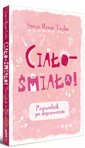 Ciało - śmiało! Przewodnik po dojrzewaniu - Książki