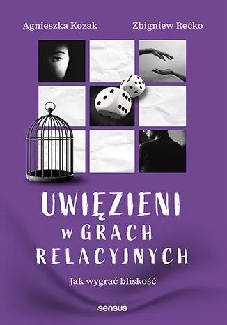 Uwięzieni w grach relacyjnych. Jak wygrać bliskość - Książki