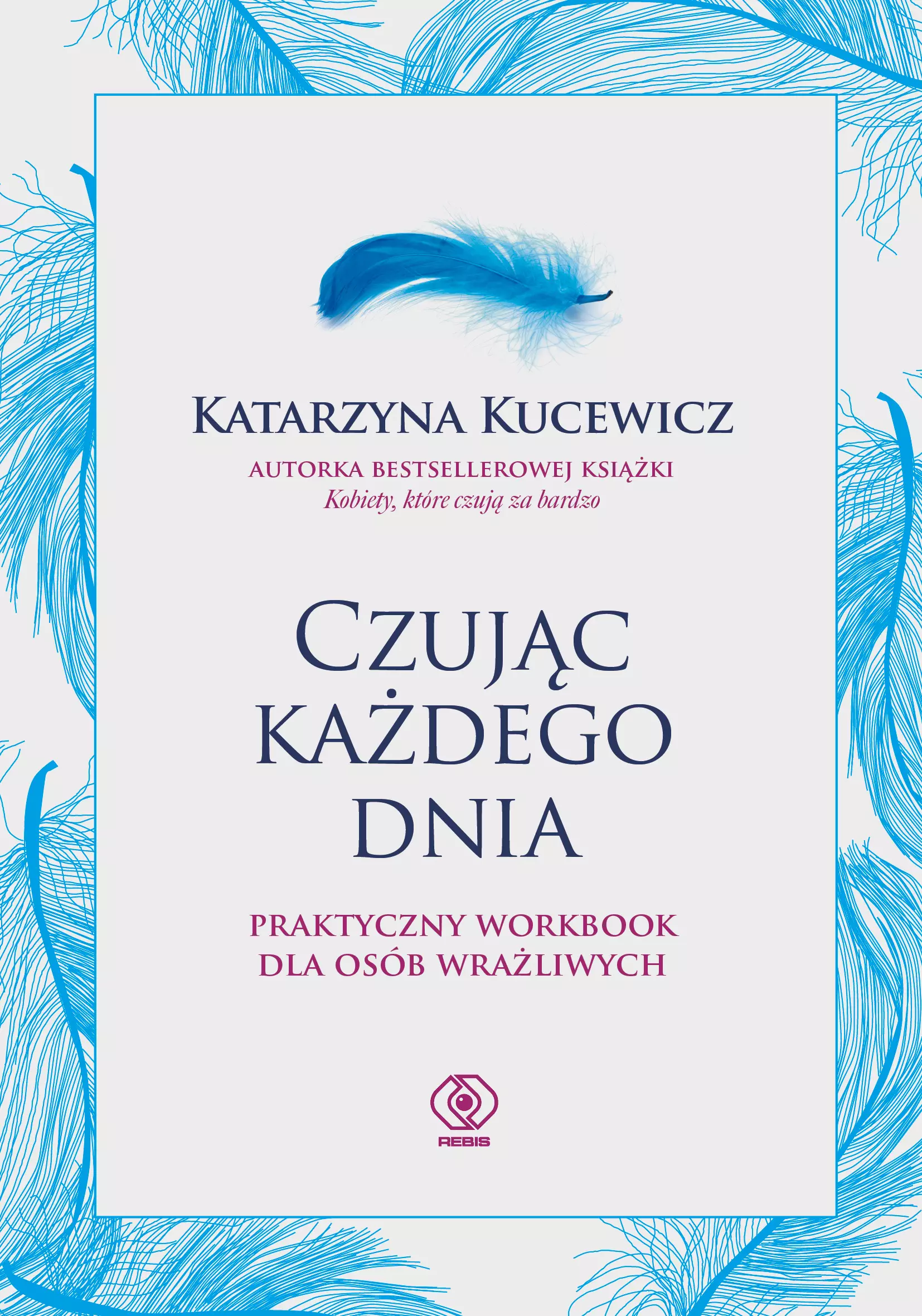 Czując każdego dnia. Praktyczny workbook dla osób wrażliwych - Książki