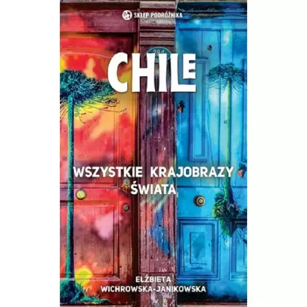Chile. Wszystkie krajobrazy świata - Książki