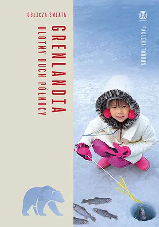 Grenlandia. Ulotny duch Północy. Oblicza świata - Książki