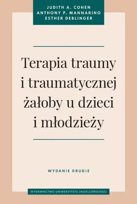 Terapia traumy i traumatycznej żałoby u dzieci i młodzieży. Wydanie drugie - Książki