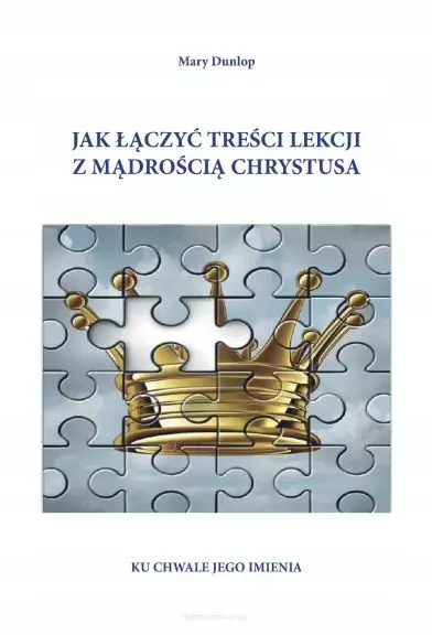 Jak łączyć treści lekcji z mądrością Chrystusa - Książki