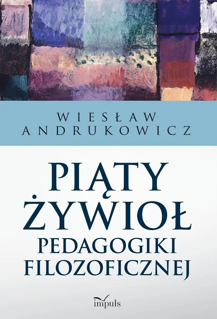 Piąty żywioł pedagogiki filozoficznej - Książki