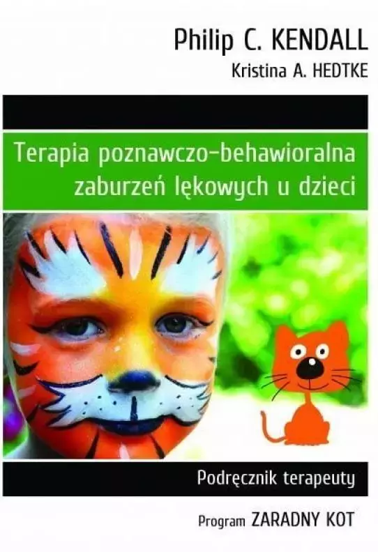 Terapia poznawczo-behawioralna zaburzeń lękowych u dzieci. Podręcznik Terapeuty. Program "Zaradny Kot" (wyd. 2022) - Książki