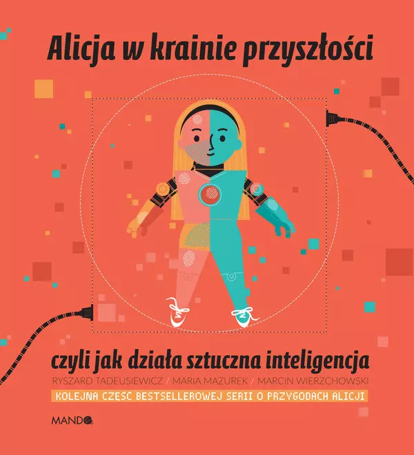 Alicja w krainie przyszłości, czyli jak działa sztuczna inteligencja - Książki