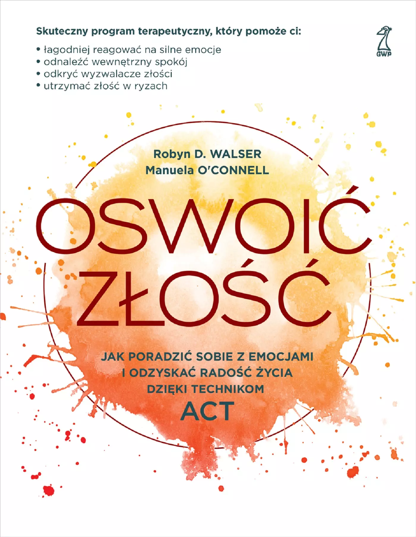 Oswoić złość. Jak poradzić sobie z emocjami i odzyskać radość życia dzięki technikom ACT - Książki
