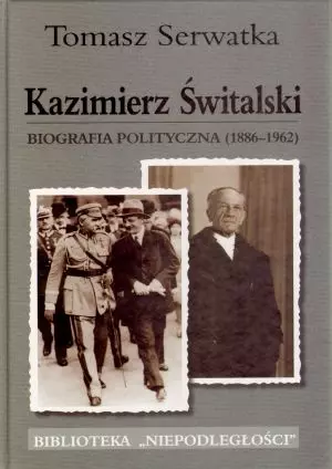 Kazimierz Świtalski. Biografia polityczna (1886-1962) - Książki