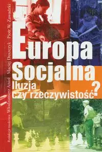Europa socjalna. Iluzja czy rzeczywistość? - Książki