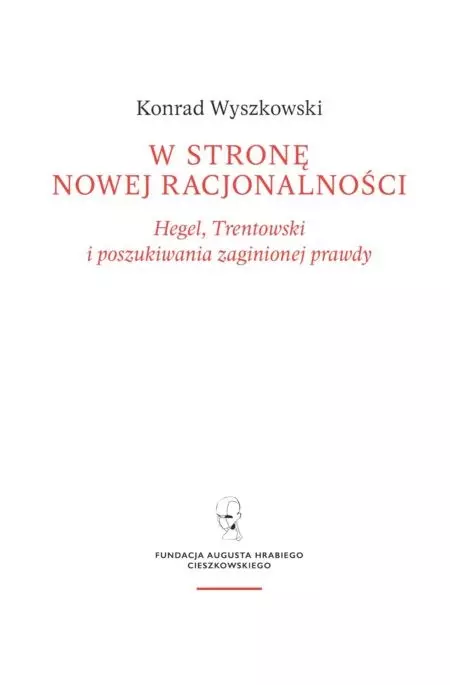 W stronę nowej racjonalności. Hegel, Trentowski i poszukiwania zaginionej prawdy - Książki
