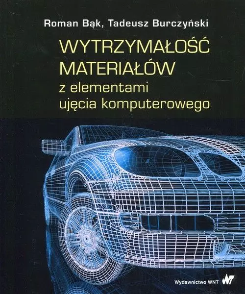 Wytrzymałość materiałów z elementami ujęcia komputerowego - Książki