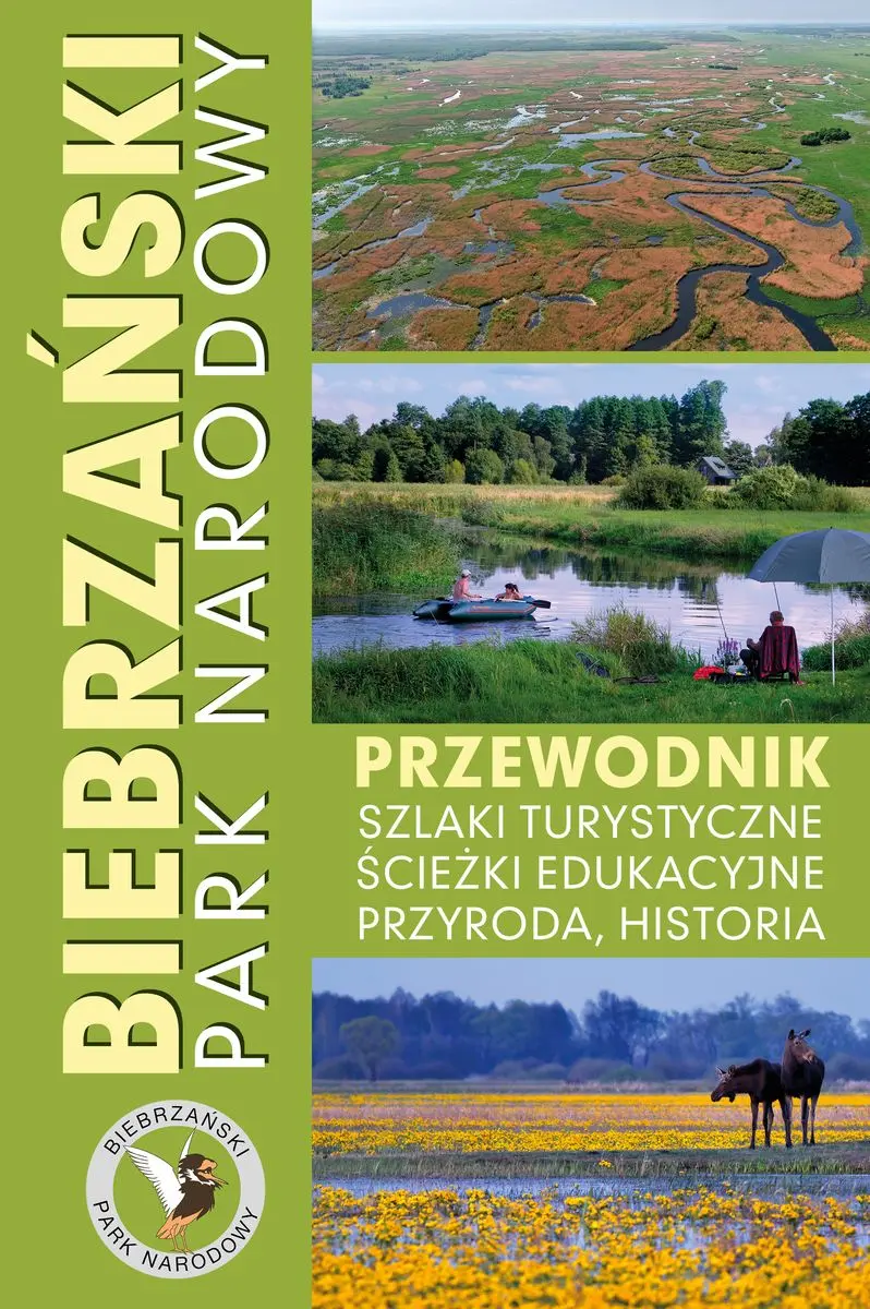 Biebrzański Park Narodowy. Przewodnik, szlaki turystyczne, ścieżki edukacyjne, przyroda, historia - Książki