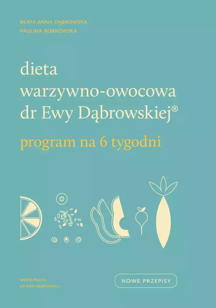 Dieta warzywno-owocowa dr Ewy Dąbrowskiej. Program na 6 tygodni - Książki