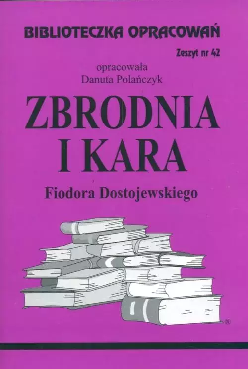 Biblioteczka Opracowań. „Zbrodnia i kara” Fiodora Dostojewskiego - Książki