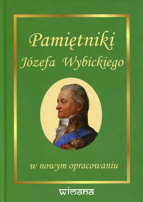 Pamiętniki Józefa Wybickiego w nowym opracowaniu - Książki