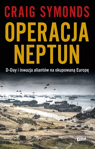 Operacja Neptun. D-Day i inwazja Aliantów na okupowaną Europę - Książki