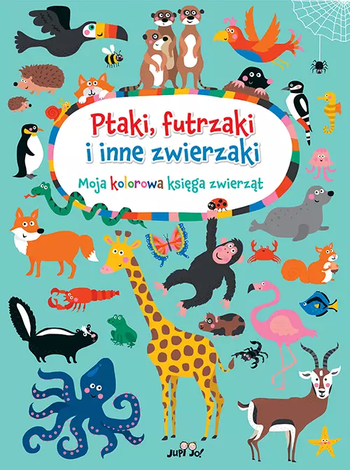 Ptaki, futrzaki i inne zwierzaki. Moja kolorowa księga zwierząt - Książki