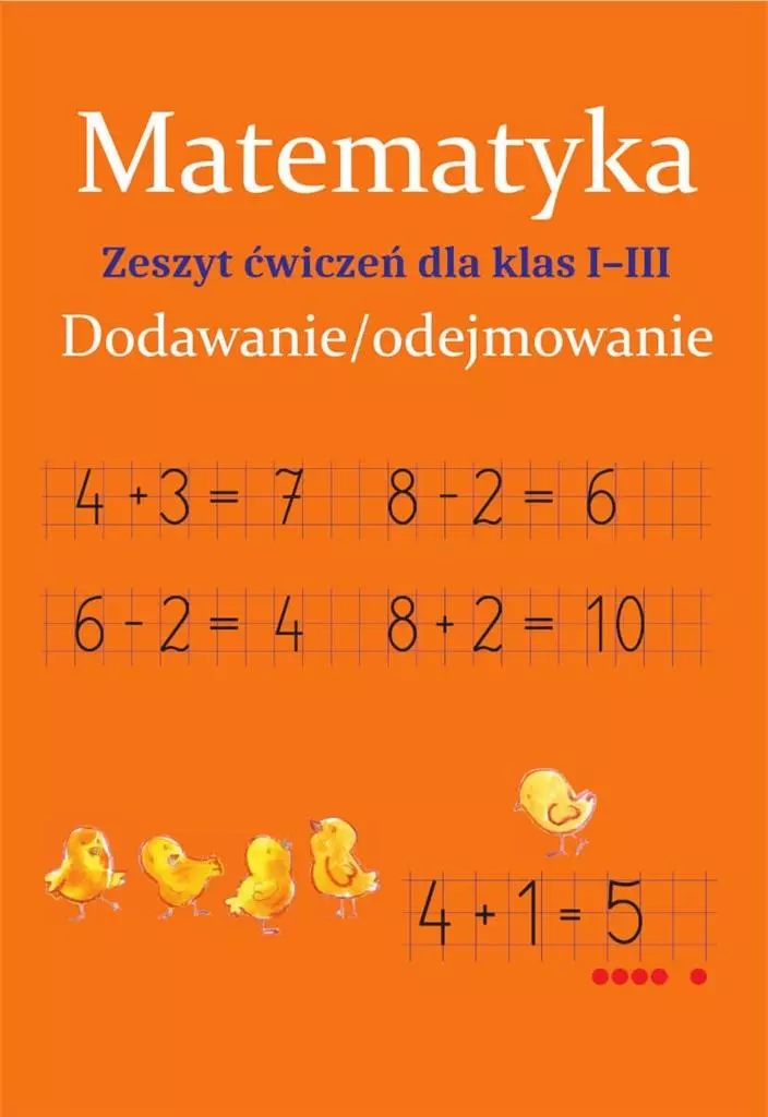 Matematyka. Dodawanie i odejmowanie. Zeszyt ćwiczeń kl. I-III - Książki