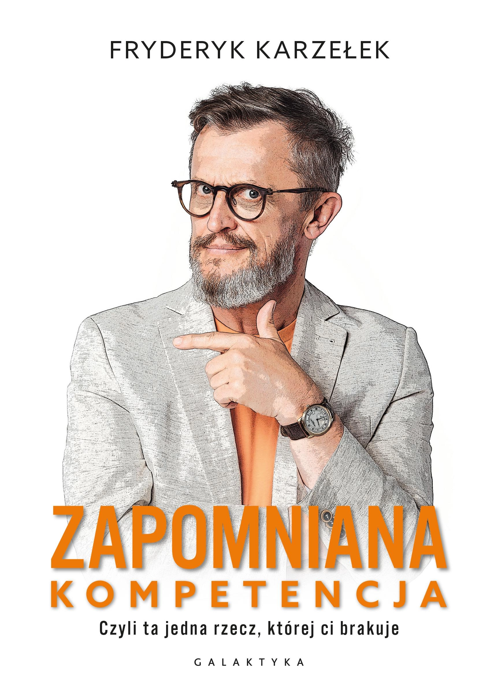 Zapomniana kompetencja. Czyli ta jedna rzecz, której ci brakuje - Książki