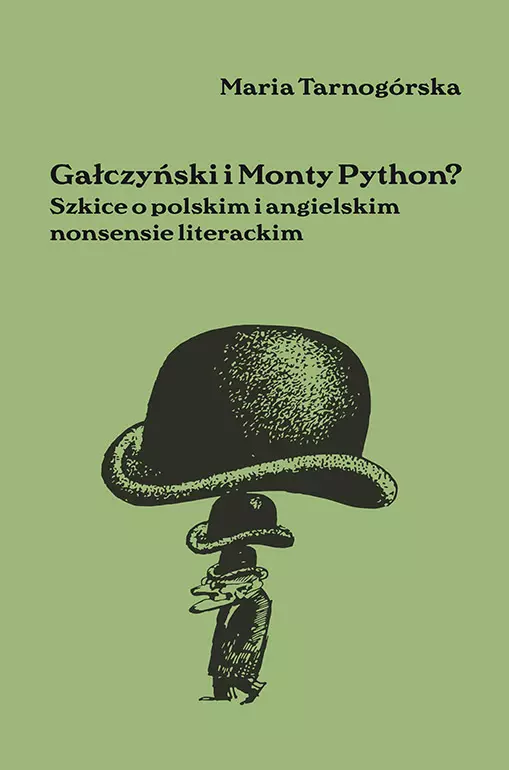 Gałczyński i Monty Python? Szkice o polskim i angielskim nonsensie literackim - Książki